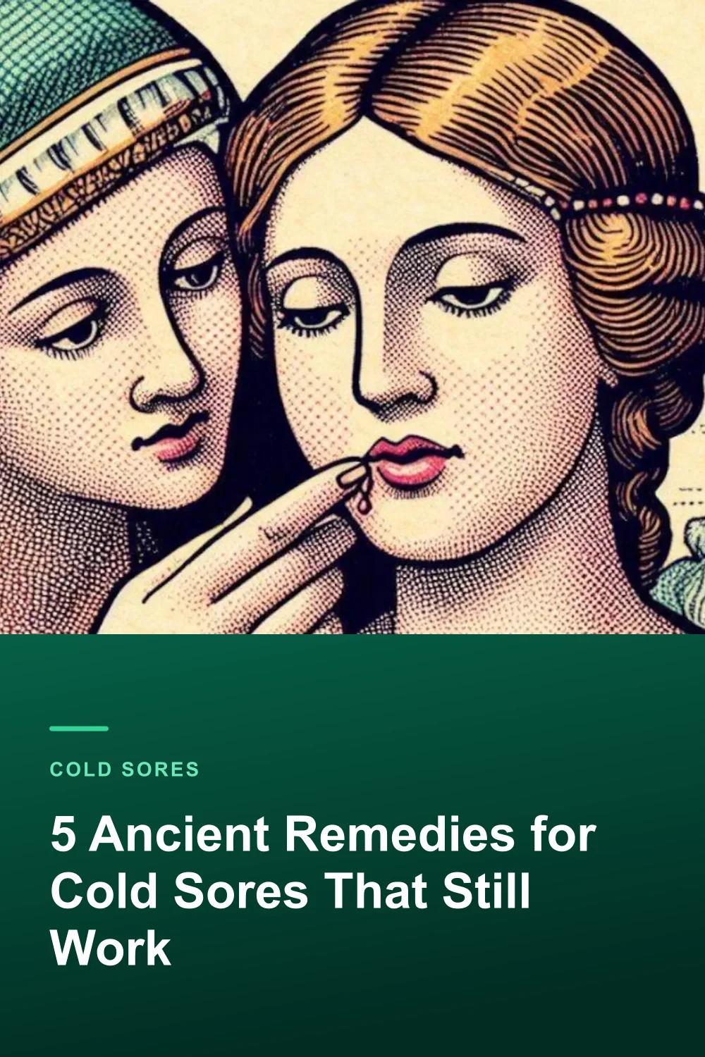 5 Ancient Remedies for Cold Sores That Still Work