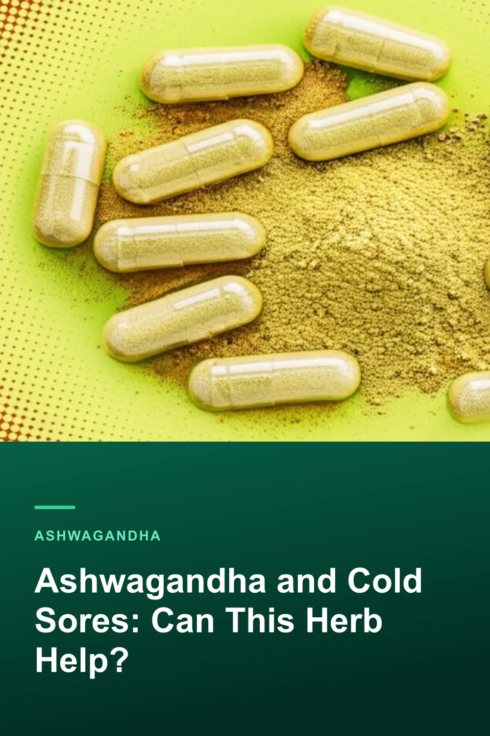 Ashwagandha and Cold Sores: Can This Herb Help?