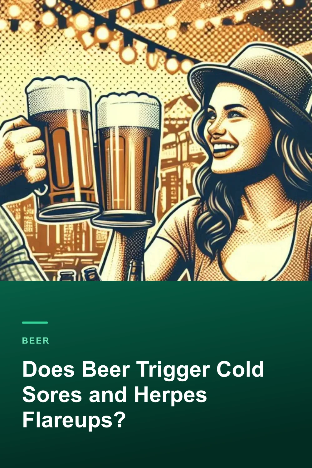 Does Beer Trigger Cold Sores and Herpes Flareups?