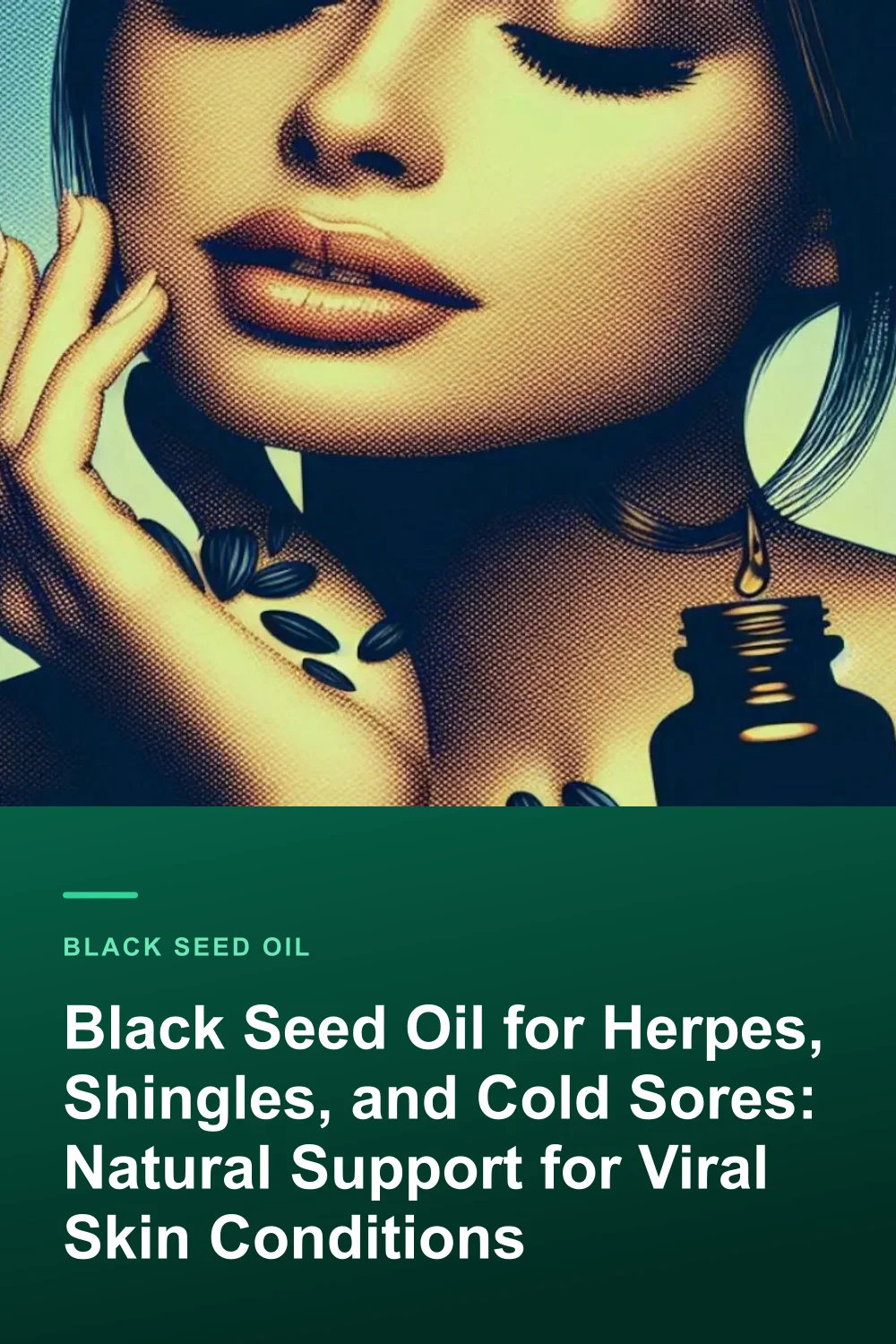 Black Seed Oil for Herpes, Shingles, and Cold Sores: Natural Support for Viral Skin Conditions