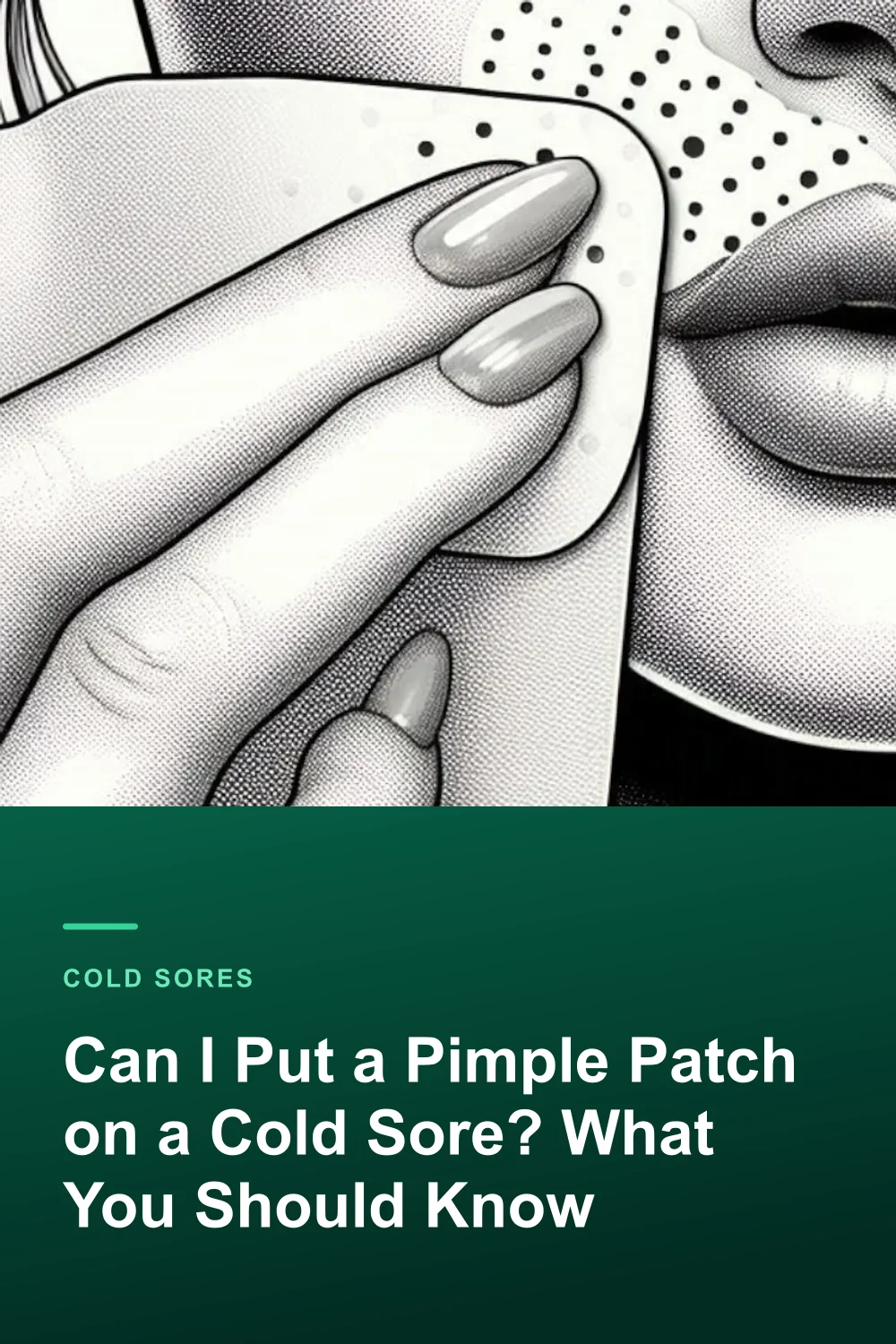 Can I Put a Pimple Patch on a Cold Sore? What You Should Know