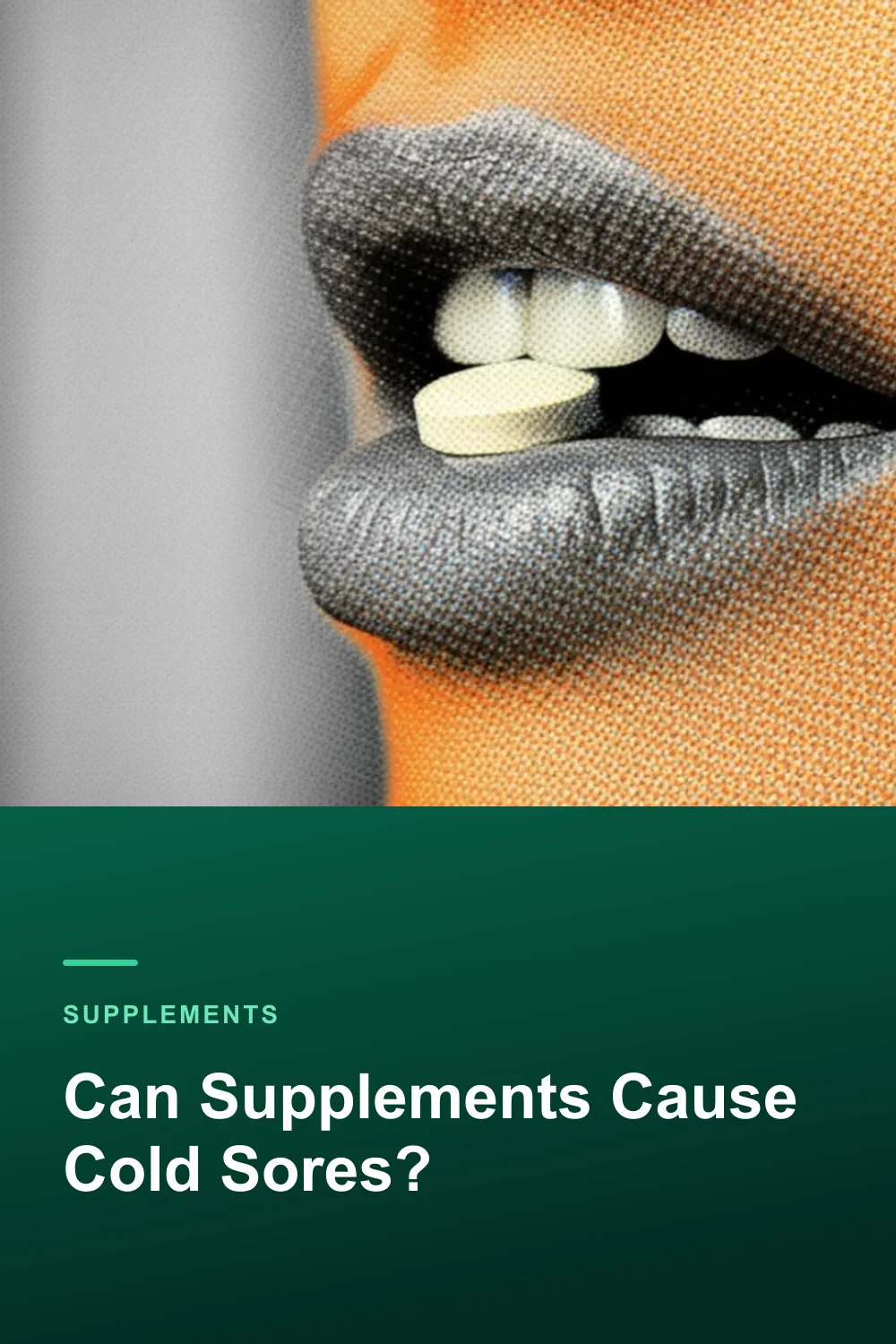Can Supplements Cause Cold Sores?