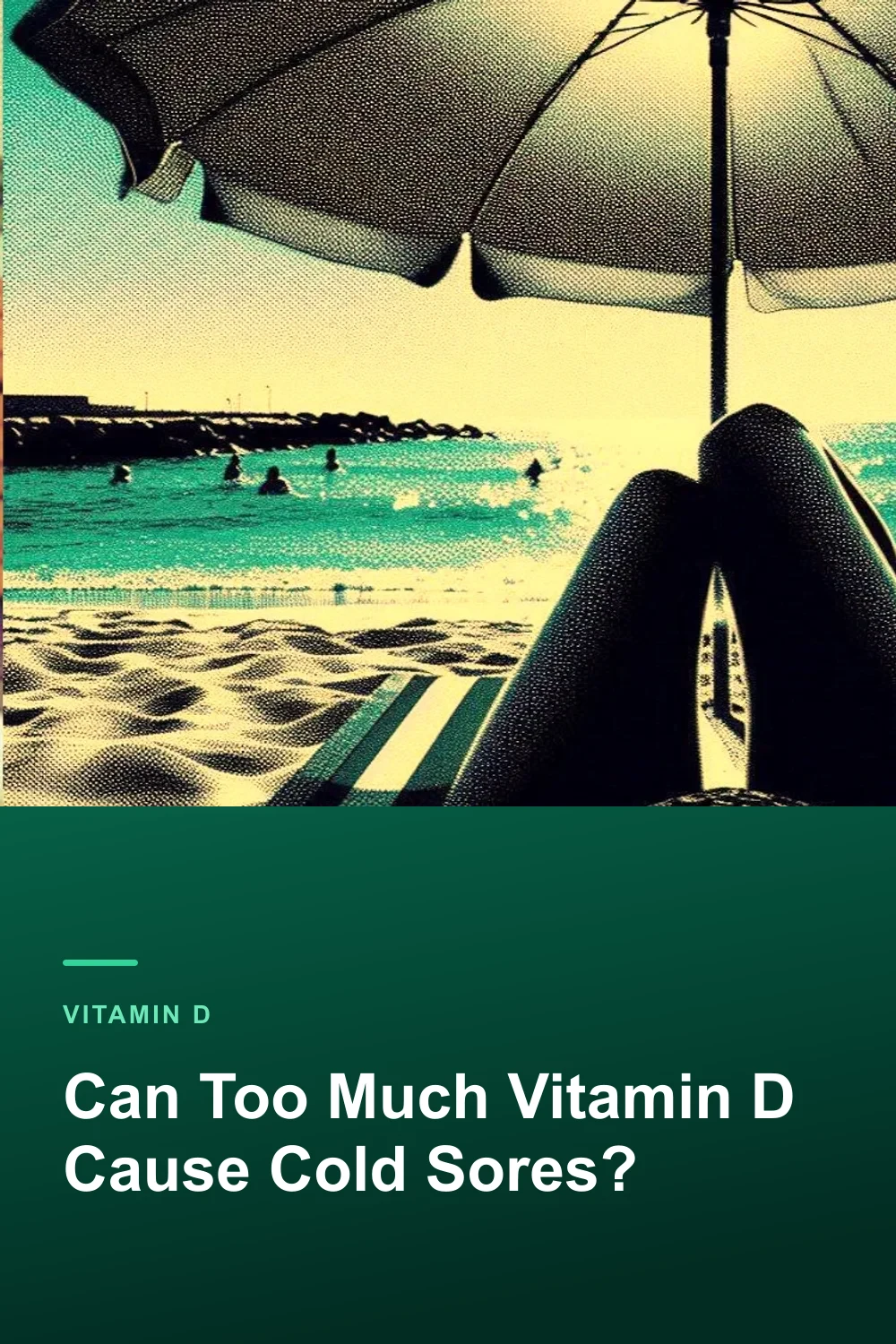 Can Too Much Vitamin D Cause Cold Sores?