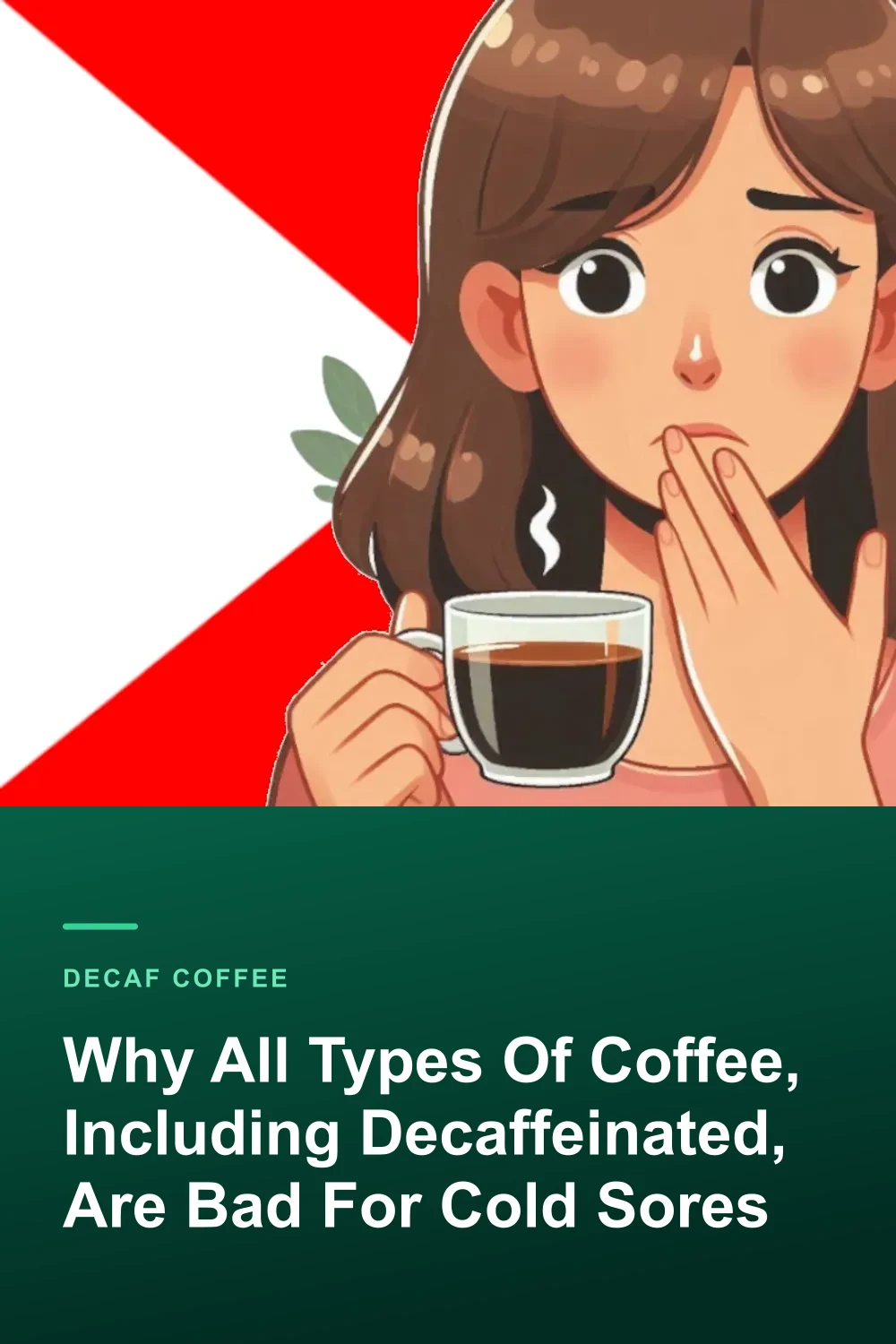 Why All Types Of Coffee, Including Decaffeinated, Are Bad For Cold Sores