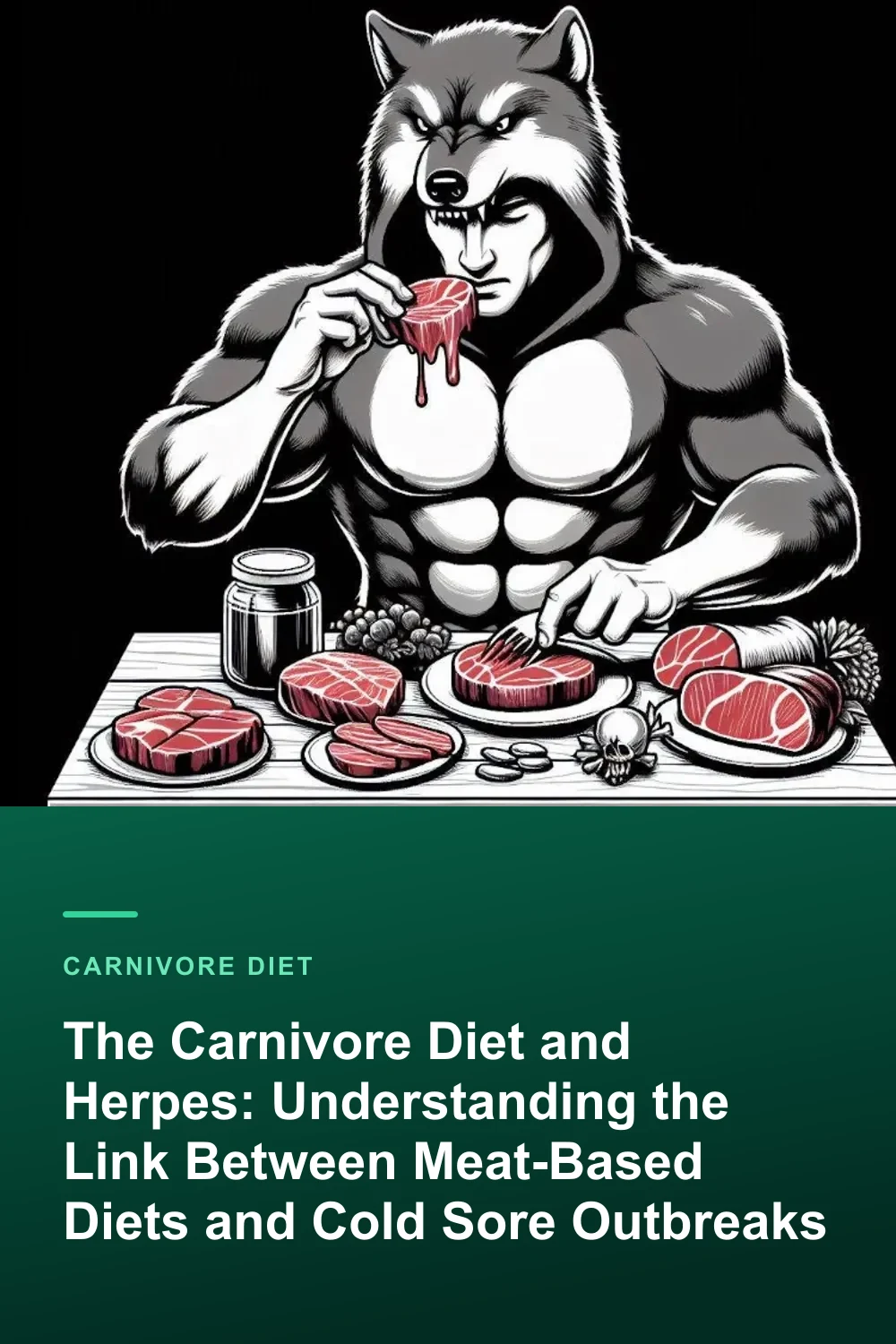 The Carnivore Diet and Herpes: Understanding the Link Between Meat-Based Diets and Cold Sore Outbreaks