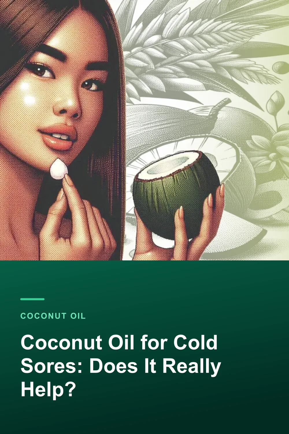 Coconut Oil for Cold Sores: Does It Really Help?