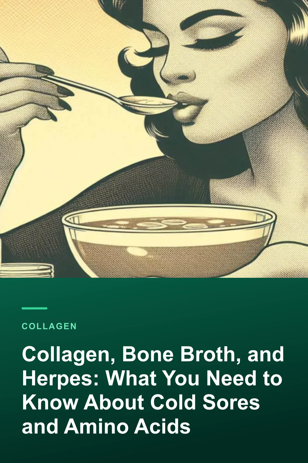 Collagen, Bone Broth, and Herpes: What You Need to Know About Cold Sores and Amino Acids