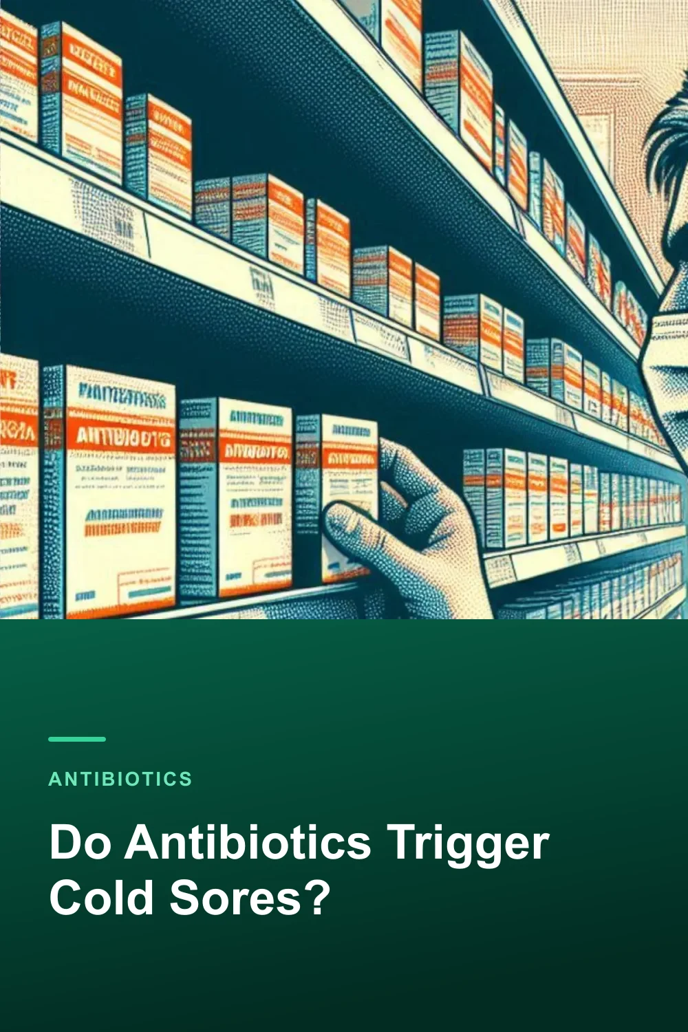 Do Antibiotics Trigger Cold Sores?
