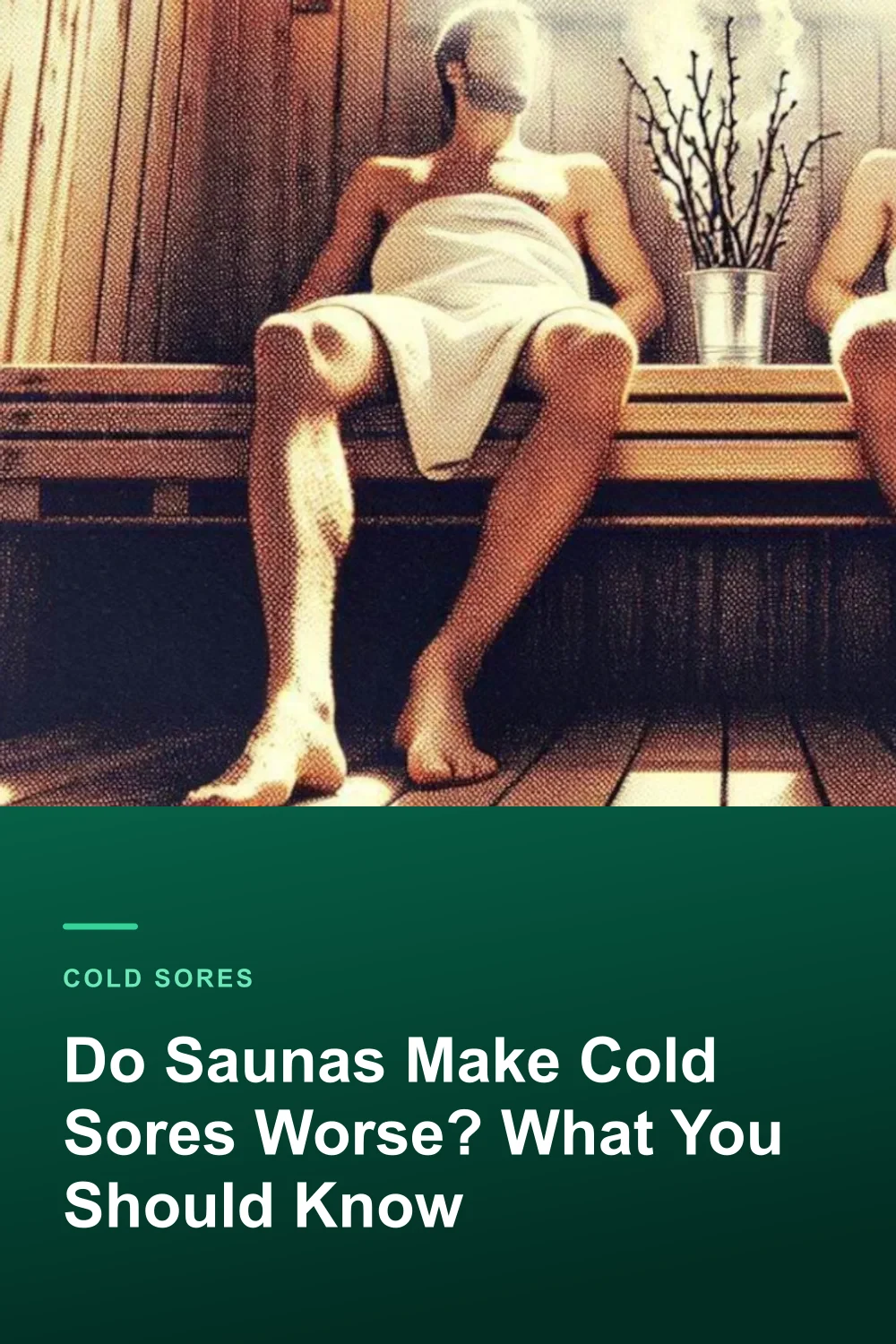 Do Saunas Make Cold Sores Worse? What You Should Know