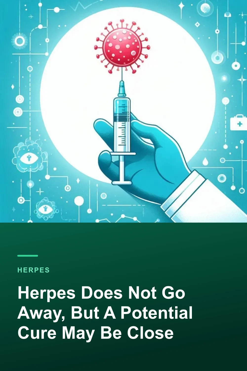 Herpes Does Not Go Away, But A Potential Cure May Be Close