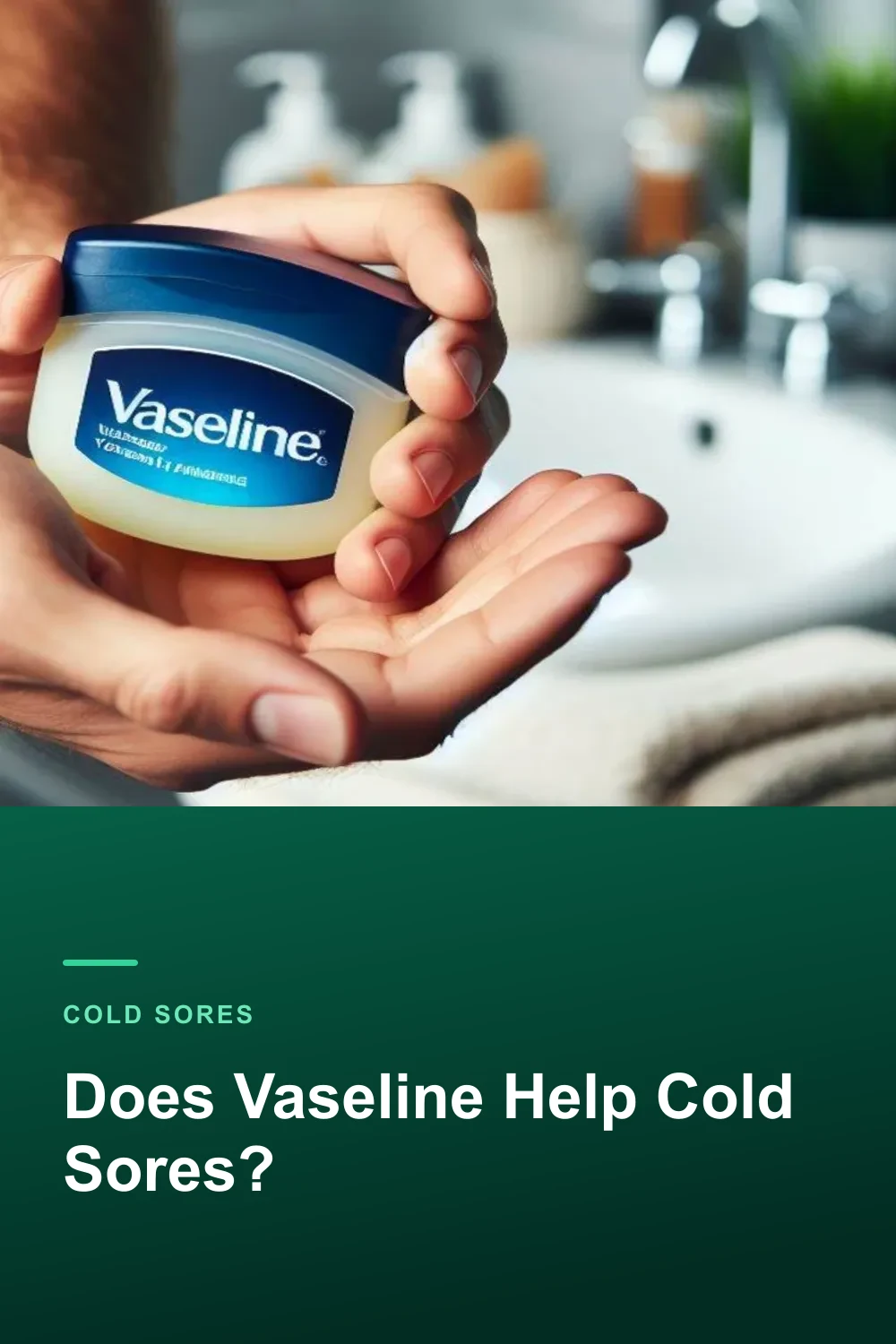 Does Vaseline Help Cold Sores?