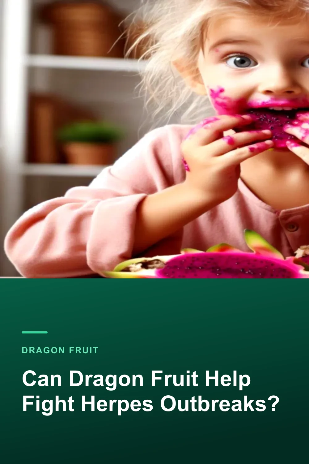 Can Dragon Fruit Help Fight Herpes Outbreaks?
