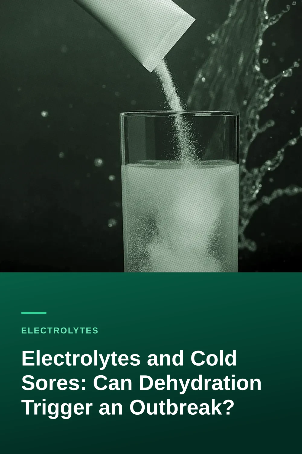 Electrolytes and Cold Sores: Can Dehydration Trigger an Outbreak?
