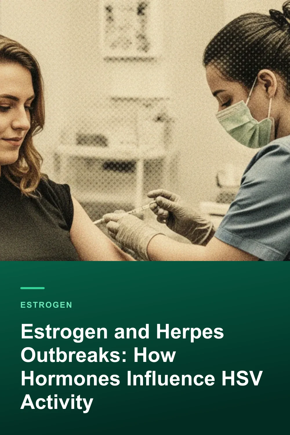 Estrogen and Herpes Outbreaks: How Hormones Influence HSV Activity