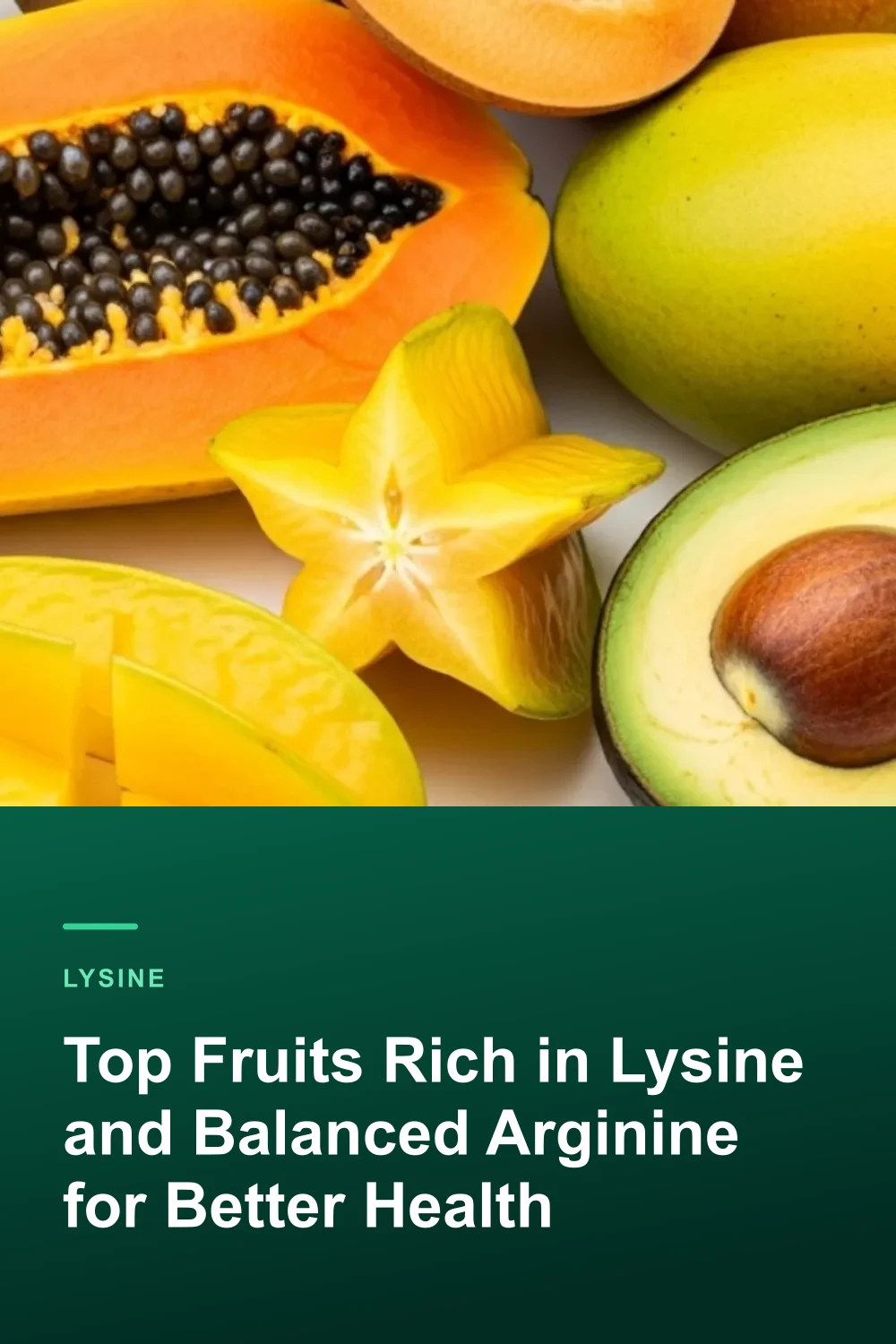 Top Fruits Rich in Lysine and Balanced Arginine for Better Health