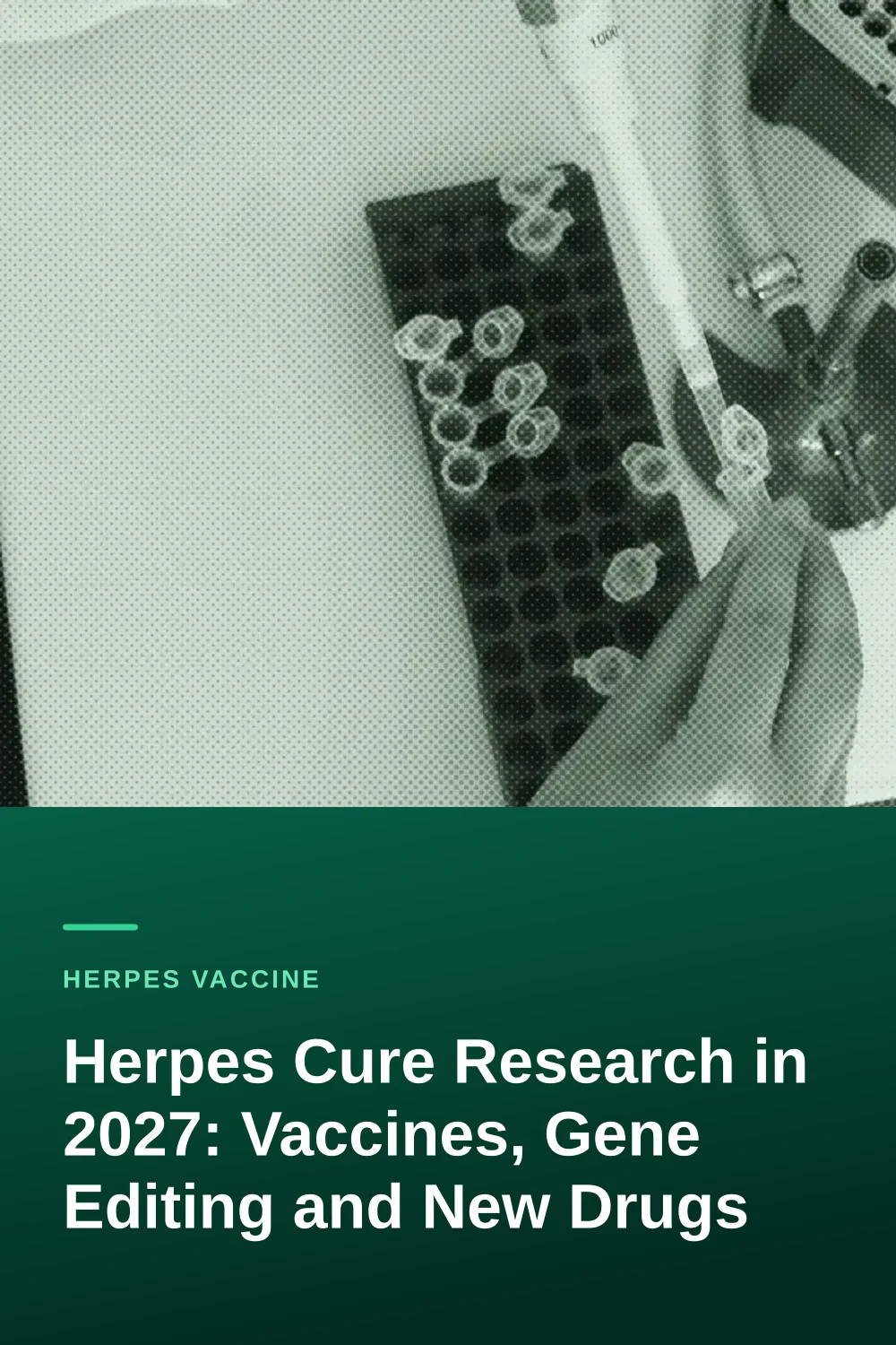 Herpes Cure Research in 2027: Vaccines, Gene Editing and New Drugs