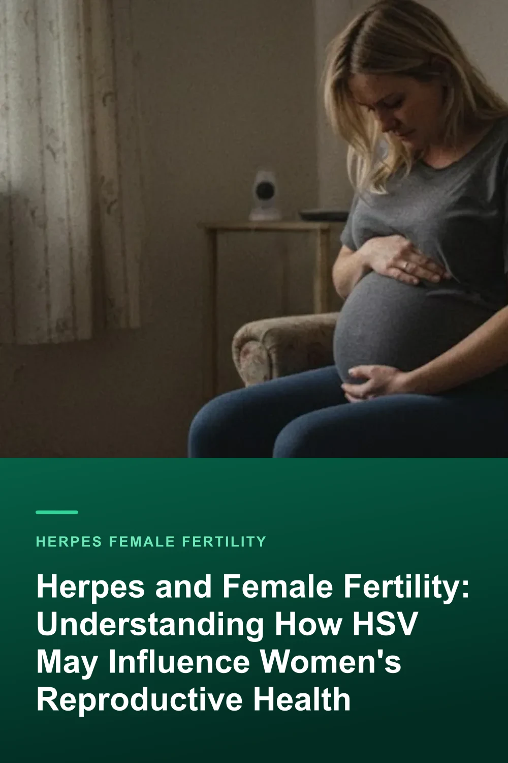 Herpes and Female Fertility: Understanding How HSV May Influence Women's Reproductive Health