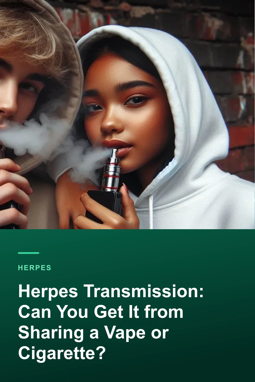 Herpes Transmission: Can You Get It from Sharing a Vape or Cigarette?