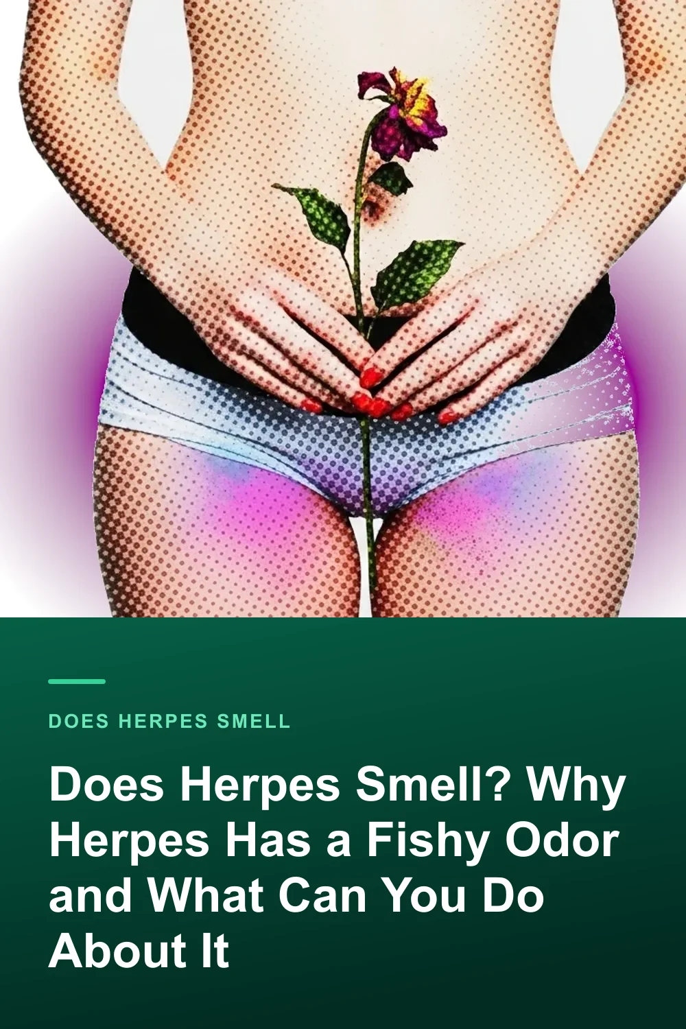 Does Herpes Smell? Why Herpes Has a Fishy Odor and What Can You Do About It