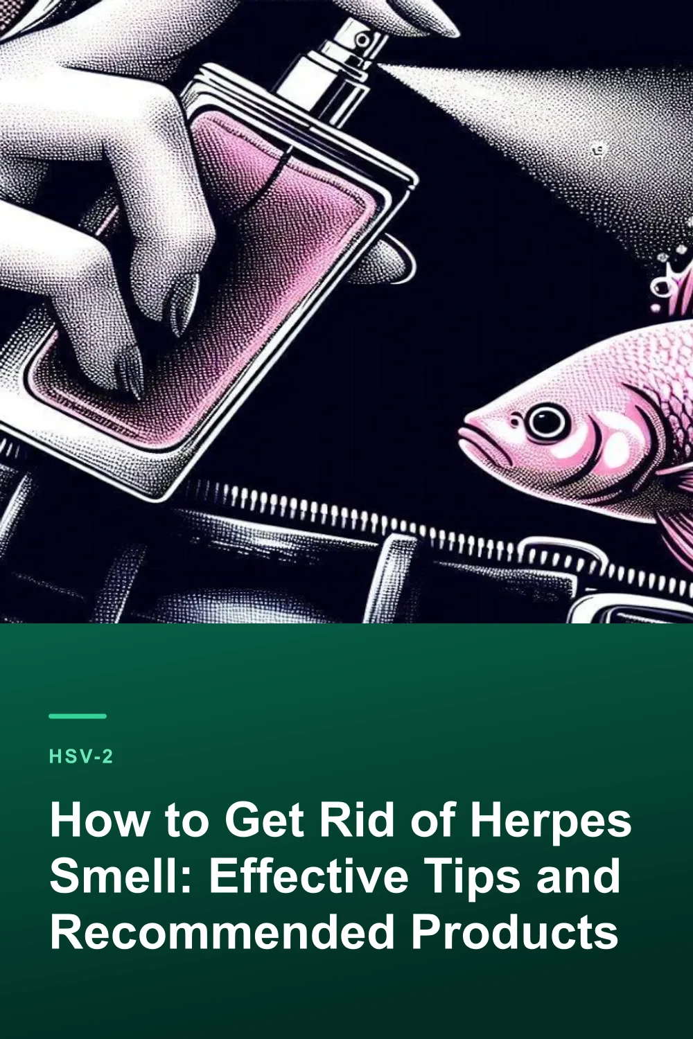 How to Get Rid of Herpes Smell: Effective Tips and Recommended Products