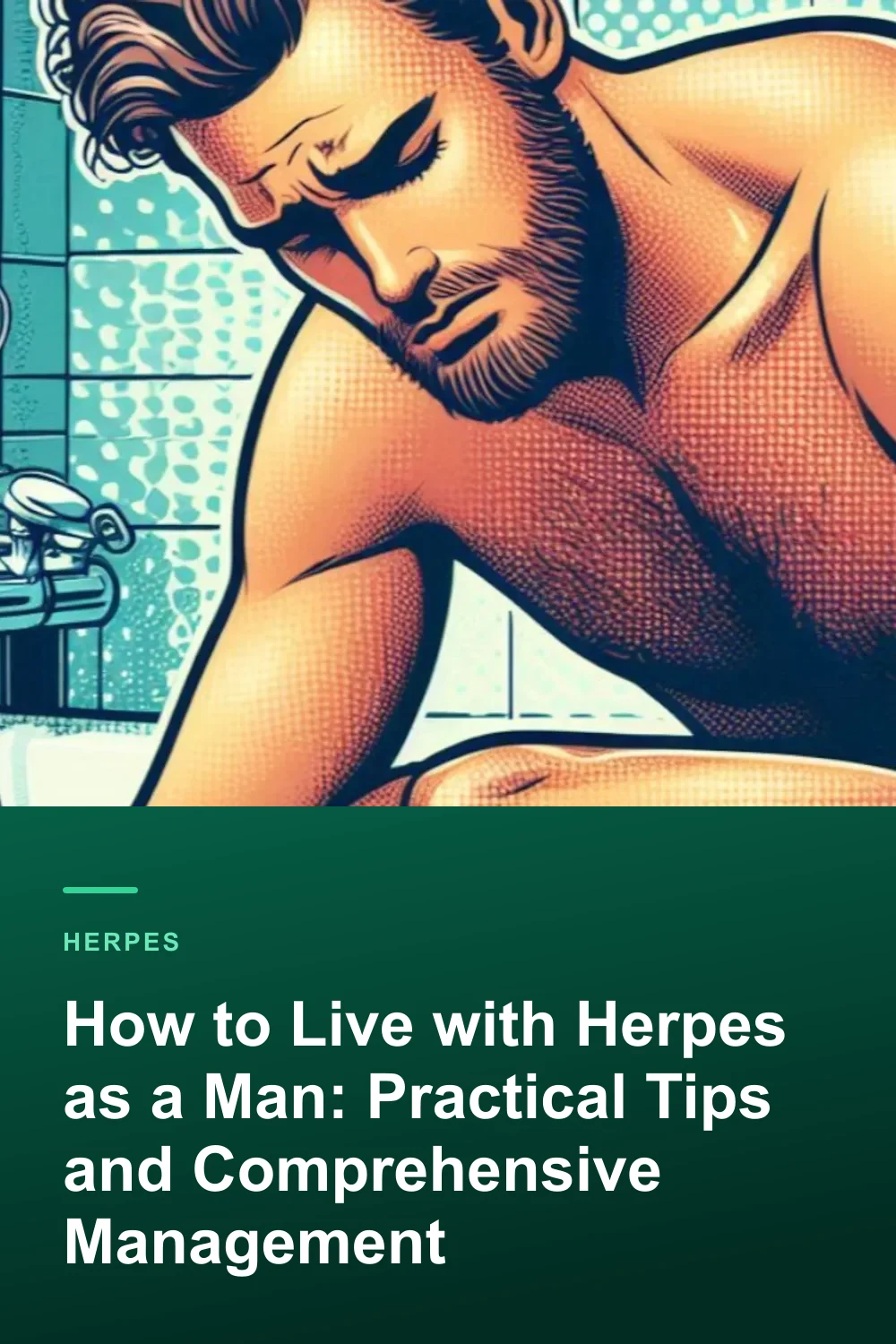 How to Live with Herpes as a Man: Practical Tips and Comprehensive Management