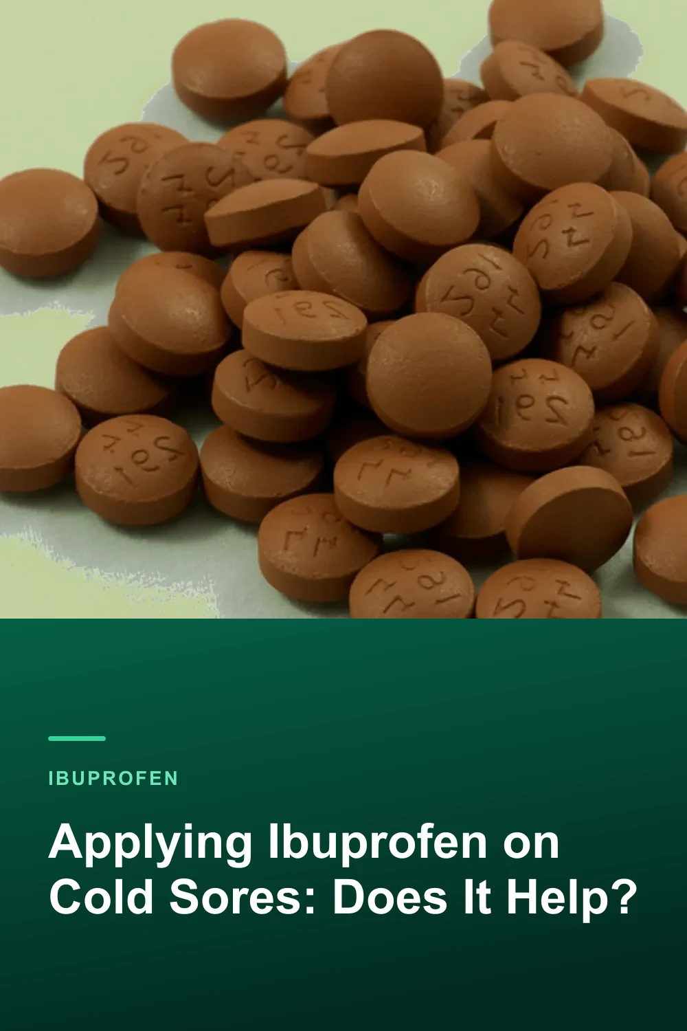 Applying Ibuprofen on Cold Sores: Does It Help?
