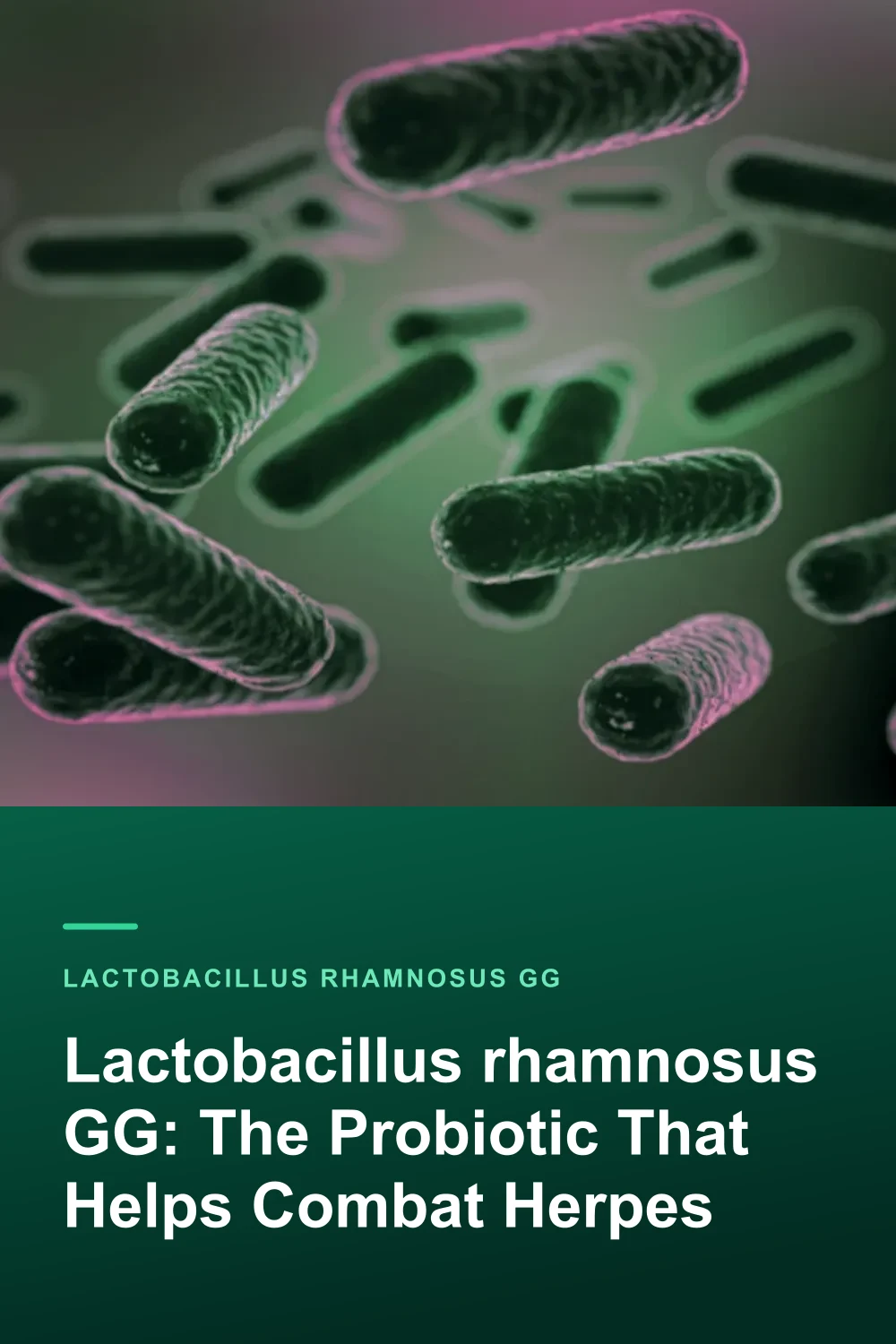 Lactobacillus rhamnosus GG: The Probiotic That Helps Combat Herpes