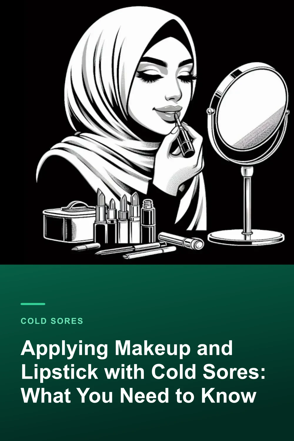 Applying Makeup and Lipstick with Cold Sores: What You Need to Know