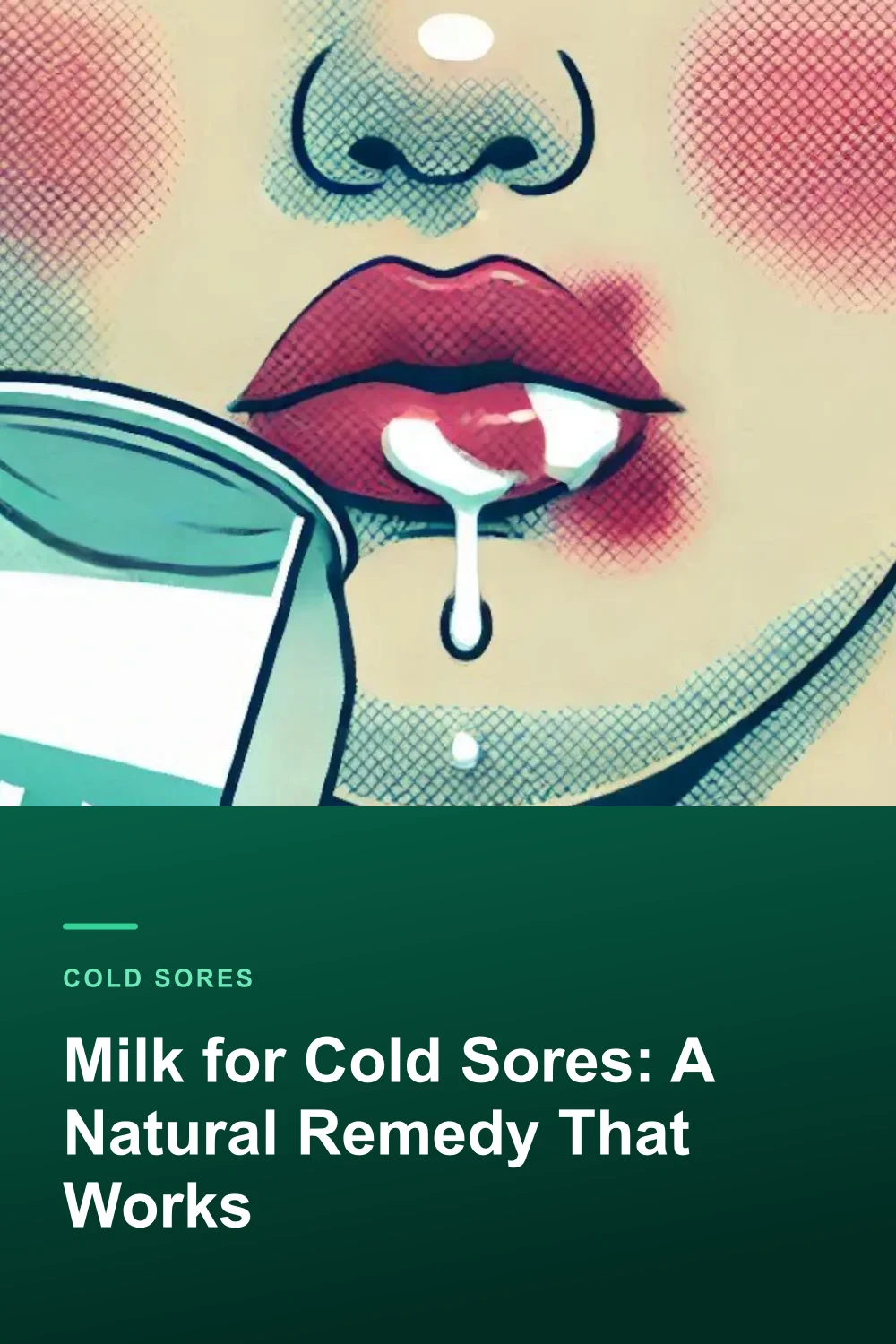 Milk for Cold Sores: A Natural Remedy That Works