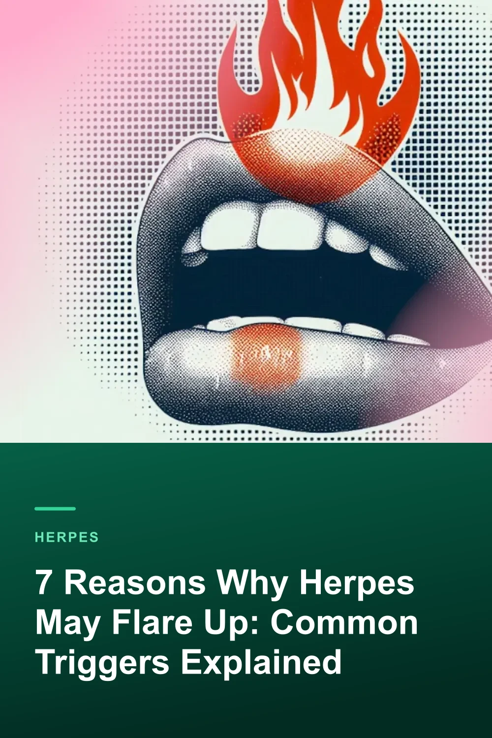 7 Reasons Why Herpes May Flare Up: Common Triggers Explained