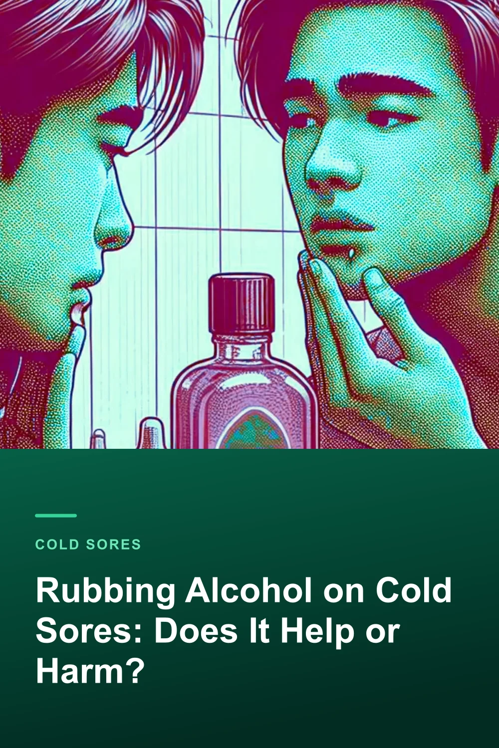 Rubbing Alcohol on Cold Sores: Does It Help or Harm?