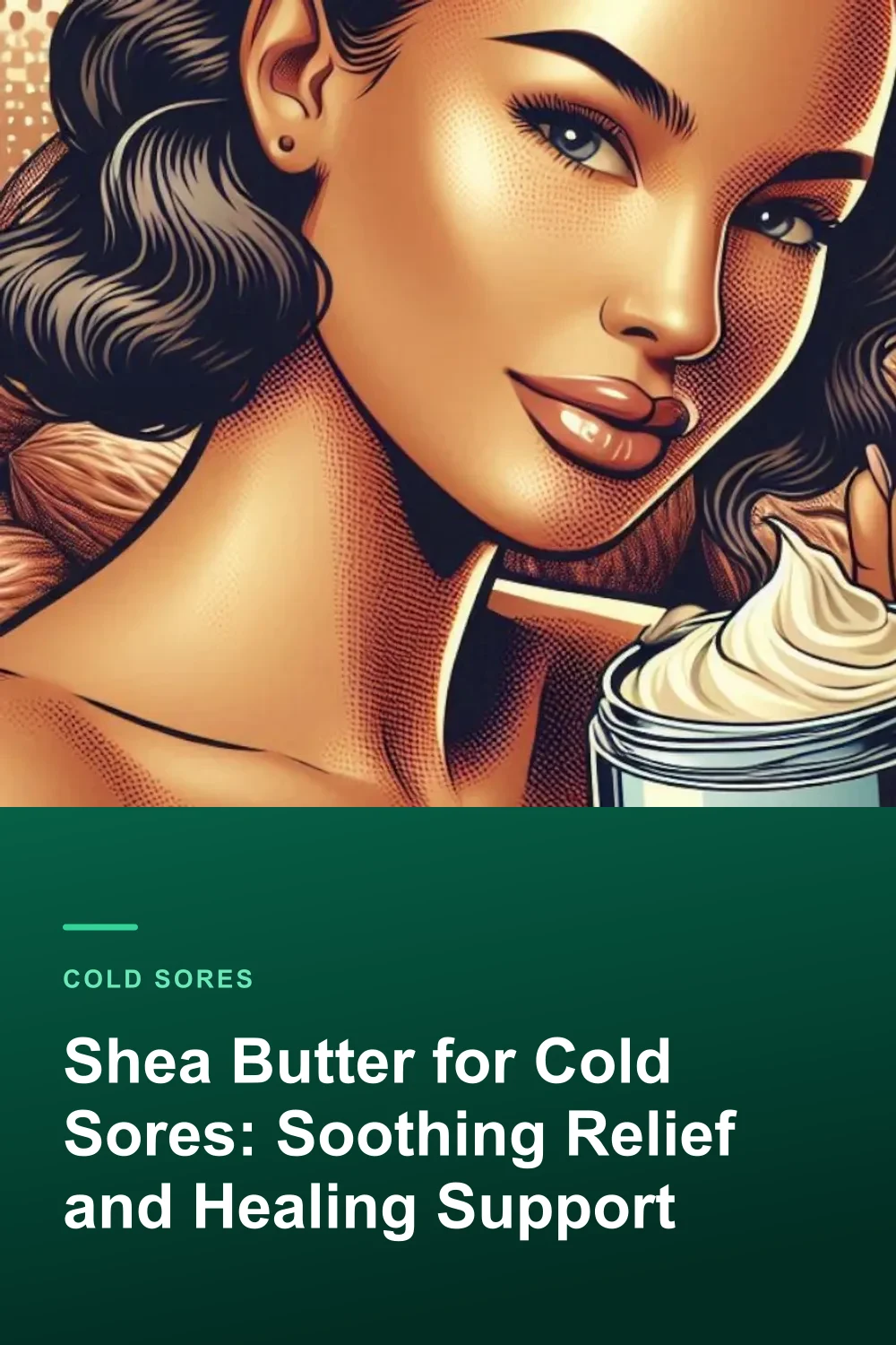 Shea Butter for Cold Sores: Soothing Relief and Healing Support